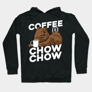 Coffee And Chow Chow Dog Lover Gift Hoodie